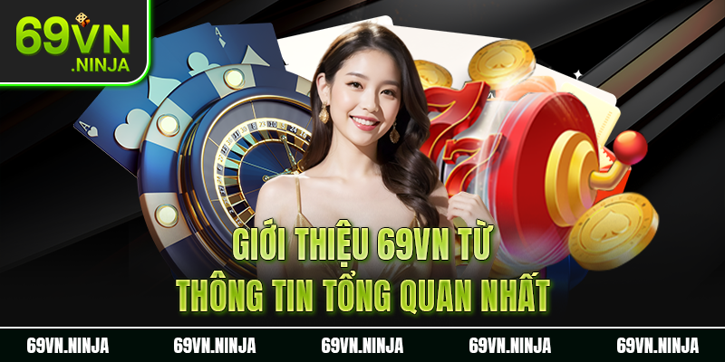 Giới thiệu 69VN từ thông tin tổng quan nhất