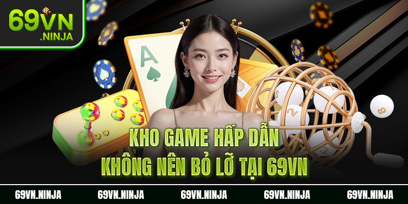 Kho game hấp dẫn không nên bỏ lỡ tại 69VN