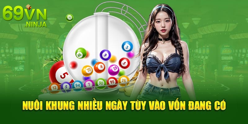 Nuôi khung nhiều ngày tùy vào vốn đang có 