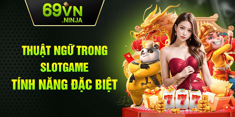 Thuật ngữ trong slot game - tính năng đặc biệt