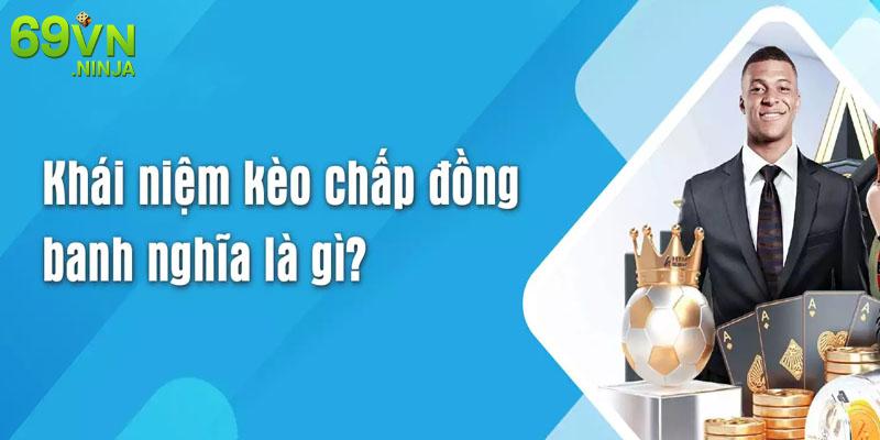 Định nghĩa kèo đồng banh là gì đơn giản nhất cho người mới